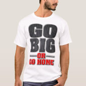 Go Big oder Go Zuhause (Light Shirt Version) (Vorderseite)