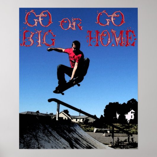 GO BIG ODER GO ZUHAUSE POSTER (Vorne)