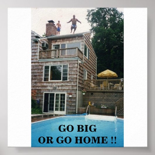 GO BIG ODER GO ZUHAUSE !! POSTER (Vorne)