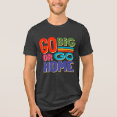 Go Big oder Go Zuhause - Retro-Tri-Blend-Shirt Tri-Blend Shirt (Vorderseite)