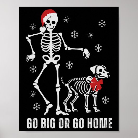 Go Big or Go Zuhause Funny Skeleton und Hund Weihn Poster (Vorne)