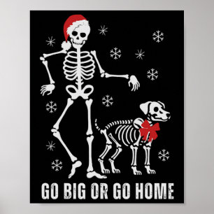 Go Big or Go Zuhause Funny Skeleton und Hund Weihn Poster