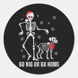 Go Big or Go Zuhause Funny Skeleton und Hund Weihn Runder Aufkleber