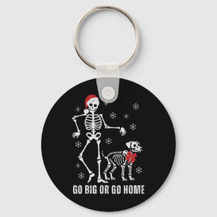 Go Big or Go Zuhause Funny Skeleton und Hund Weihn Schlüsselanhänger