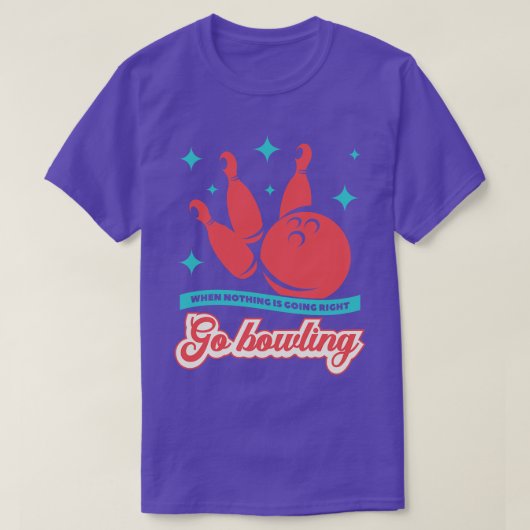 Go Bowling Funny Bowling Sprichwort T-Shirt (Design vorne)