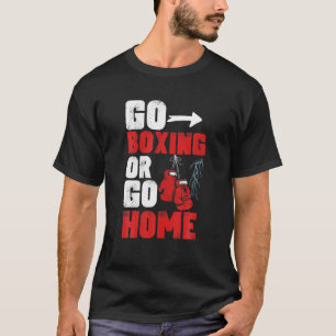 Go Boxen Go Zuhause Boxing Kickboxing Knock out Fu T-Shirt