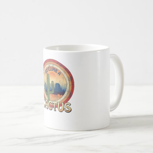 Go Climb a Cactus Kaffeetasse (VorderseiteRechts)