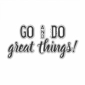 Go & Do großartige Sachen! Ermutigende Worte. Viny Aufkleber (Vorderseite)