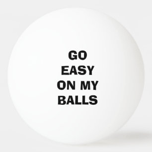 Go Easy on my BALLS - witzig Tischtennisball