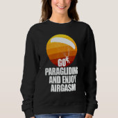Go Enjoy Paragliding And Enjoy Airgasm Paraglider Sweatshirt (Vorderseite)