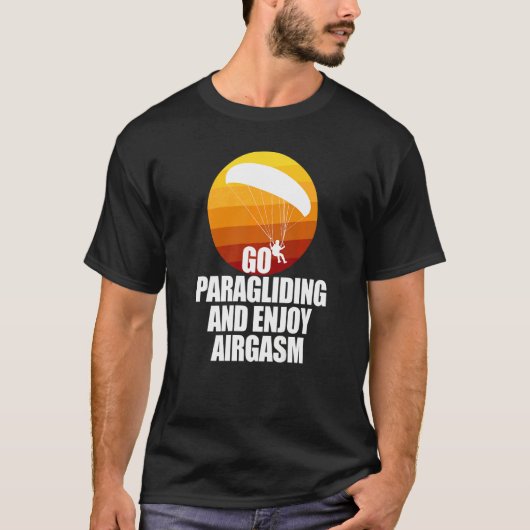 Go Enjoy Paragliding And Enjoy Airgasm Paraglider T-Shirt (Vorderseite)