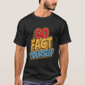 Go Fact Yourself Funny Comic P Art Boom Slogan Sci T-Shirt (Vorderseite)