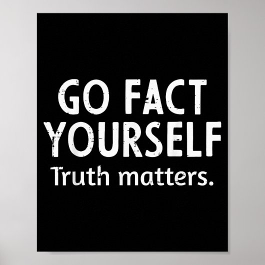 Go Fact Yourself Truth S Funny Saying Humor Men Wo Poster (Vorne)