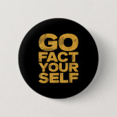 Go Fact You'self Funny Protest Slogan Sarcastic Ye Button (Vorderseite)
