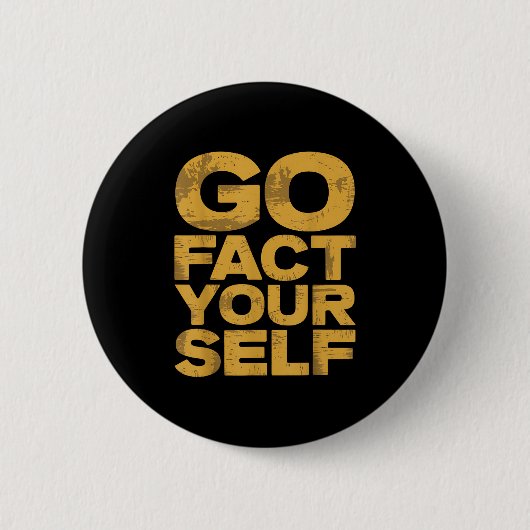 Go Fact You'self Funny Protest Slogan Sarcastic Ye Button (Vorderseite)