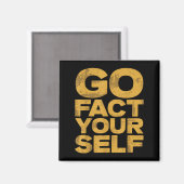 Go Fact You'self Funny Protest Slogan Sarcastic Ye Magnet (Vorderseite/Rückseite)