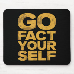 Go Fact You'self Funny Protest Slogan Sarcastic Ye Mousepad
