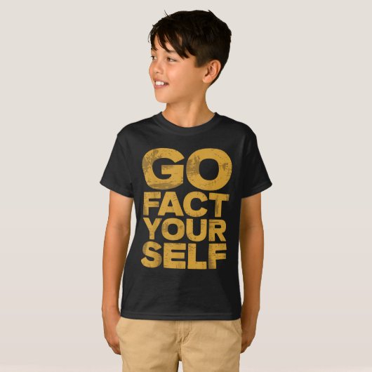 Go Fact You'self Funny Protest Slogan Sarcastic Ye T-Shirt (Vorne ganz)