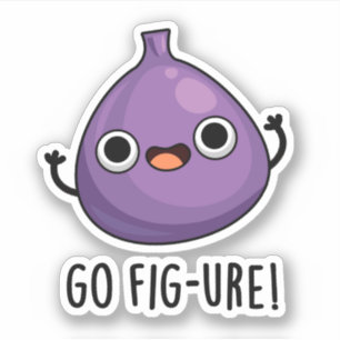 Go Fig-ure Funny Fig Fruit Pun Aufkleber