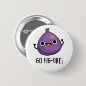 Go Fig-ure Funny Fig Fruit Pun Button (Vorne & Hinten)
