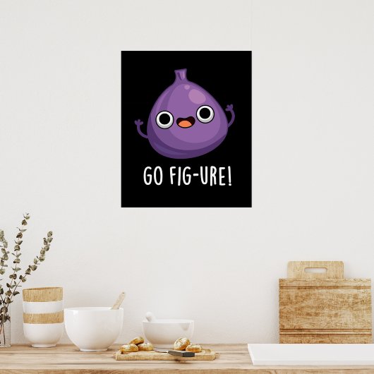 Go Fig-ure Funny Fig Fruit Pun Dark BG Poster (Küche)