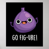 Go Fig-ure Funny Fig Fruit Pun Dark BG Poster (Vorne)