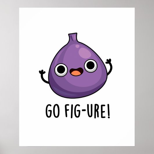 Go Fig-ure Funny Fig Fruit Pun Poster (Vorne)