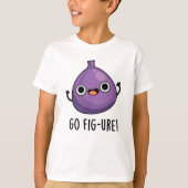 Go Fig-ure Funny Fig Fruit Pun T-Shirt (Vorderseite)