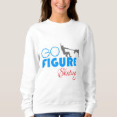 Go Figure Skaten lustig schön Sweatshirt (Vorderseite)