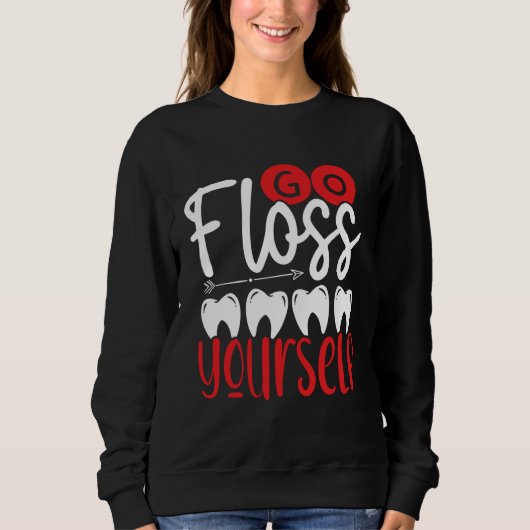 Go Floss Yourself Dental Assistant Backprint Denti Sweatshirt (Vorderseite)