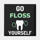 Go Floss Yourself Magnet (Vorne)