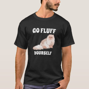 Go Fluff You self Cat T-Shirt