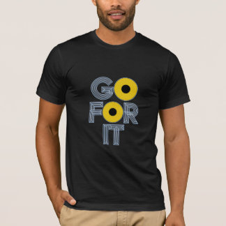 "Go for It" - Motivierend T - Shirt