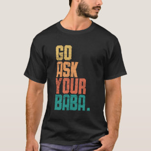 Go Frag Your Baba - Funny Sarcastic Baba Retro Vin T-Shirt