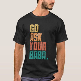 Go Frag Your Baba - Funny Sarcastic Baba Retro Vin T-Shirt