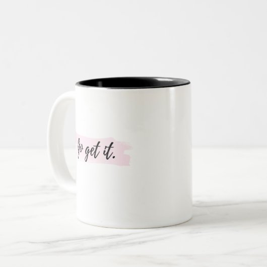 Go Get It Motivierend Message Tasse (Vorderseite Links)
