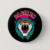Go get sie - Tiger Face Graphic Design Button (Vorderseite)