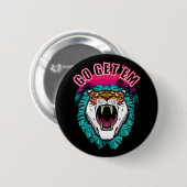 Go get sie - Tiger Face Graphic Design Button (Vorne & Hinten)