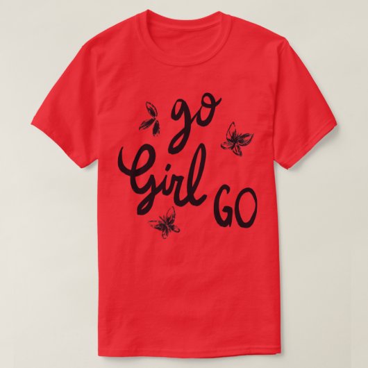 Go Girl Go 1 T-Shirt (Design vorne)