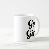Go Girl | Slogan-Tasse | handschriftlich Kaffeetasse (VorderseiteRechts)