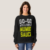 Go Go with a Side of Mumbo Sauce Sweatshirt (Vorne ganz)