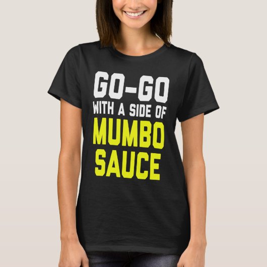 Go Go with a Side of Mumbo Sauce T-Shirt (Vorderseite)