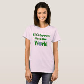 Go Green Rette die Welt T-Shirt (Vorne ganz)