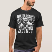 Go Hard oder Go Extinct - T-Rex-Fitnessstudio Moti T-Shirt (Vorderseite)