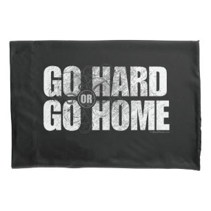 Go Hard or Go Home Pillow Case Kissenbezug