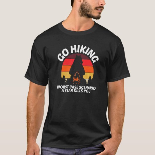 Go Hiking Worst Case Scenario A Bear Kills You Cam T-Shirt (Vorderseite)