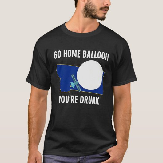 Go Home Balloon You're Drunk Funny Chinese Spy Bal T-Shirt (Vorderseite)