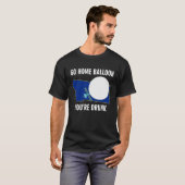 Go Home Balloon You're Drunk Funny Chinese Spy Bal T-Shirt (Vorne ganz)
