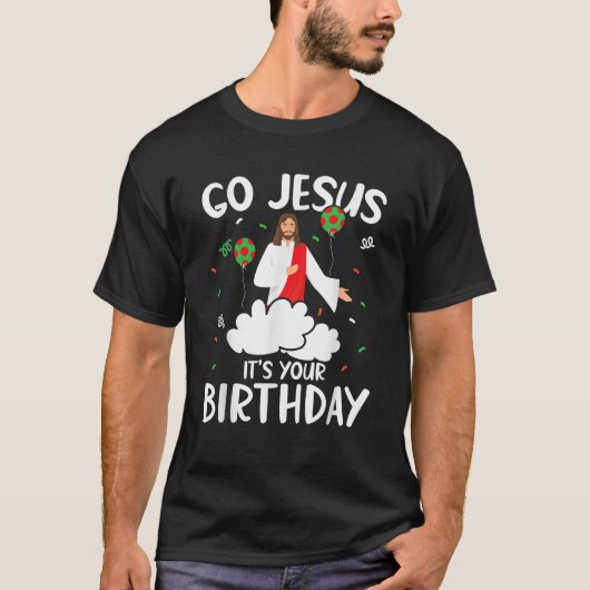 Go Jesus Birthday Team Jesus Weihnachten Funny T-Shirt (Vorderseite)