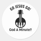 GO JESUS GO! Gott, eine Minute? Klassische Round S Runder Aufkleber (Vorderseite)